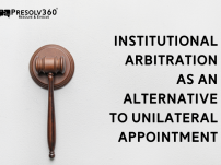Institutional Arbitration As an Alternative to Unilateral Appointment of Arbitrators