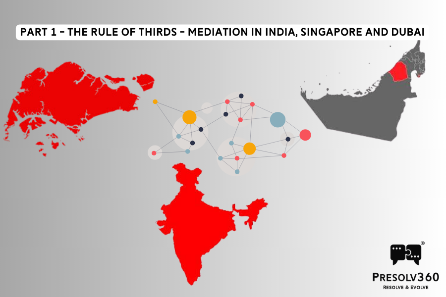 PART 1 - The Rule of Thirds - Mediation in India, Singapore and Dubai