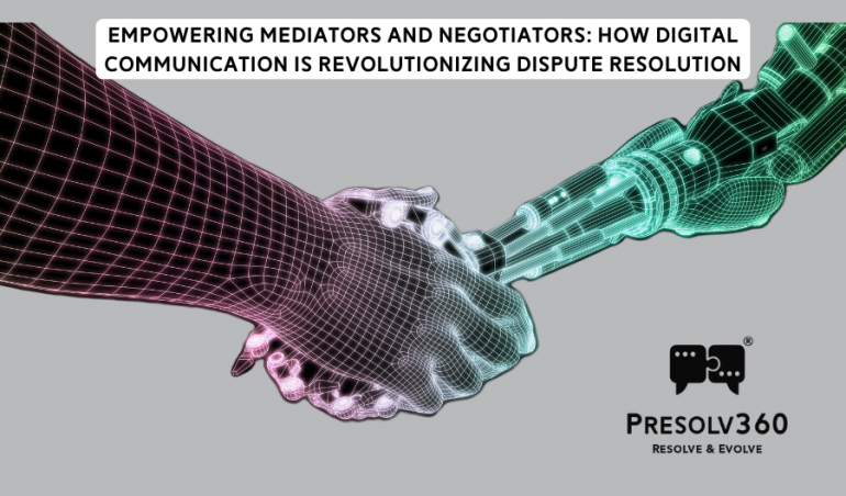 Empowering Mediators and Negotiators: How Digital Communication is Revolutionizing Dispute Resolution